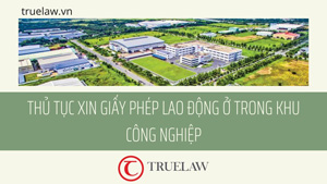 Thủ tục xin Giấy phép lao động trong khu công nghiệp
