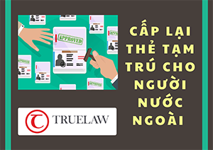 Cấp lại thẻ tạm trú cho người nước ngoài
