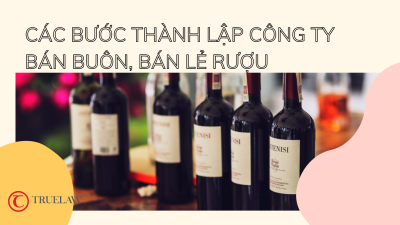 Các bước thành lập công ty bán buôn, bán lẻ rượu